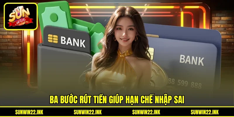 Ba bước rút tiền giúp hạn chế nhập sai