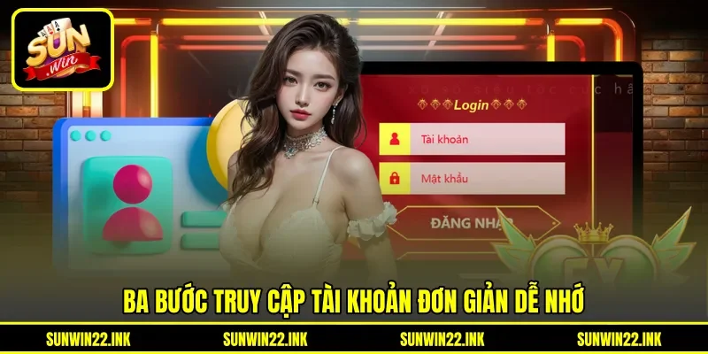Ba bước truy cập tài khoản đơn giản dễ nhớ Ba bước truy cập tài khoản đơn giản dễ nhớ
