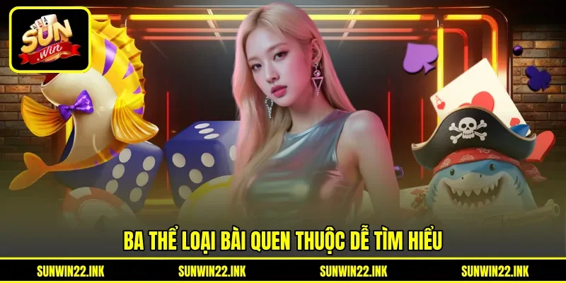 Ba thể loại bài quen thuộc dễ tìm hiểu