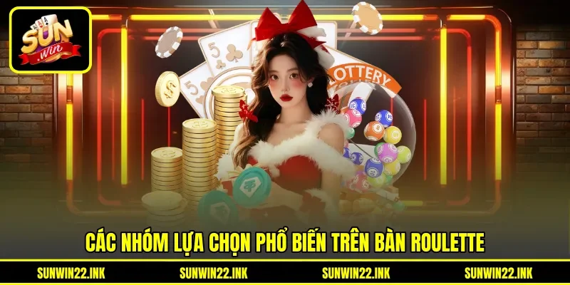 Các nhóm lựa chọn phổ biến trên bàn Roulette