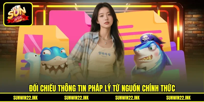 Đối chiếu thông tin pháp lý từ nguồn chính thức Đối chiếu thông tin pháp lý từ nguồn chính thức