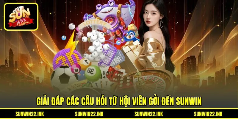 Giải đáp các câu hỏi từ hội viên gởi đến Sunwin Giải đáp các câu hỏi từ hội viên gởi đến Sunwin