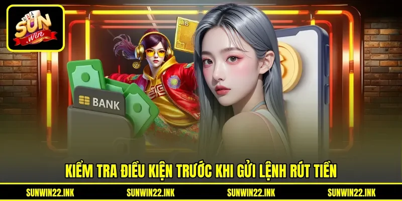 Kiểm tra điều kiện trước khi gửi lệnh rút tiền