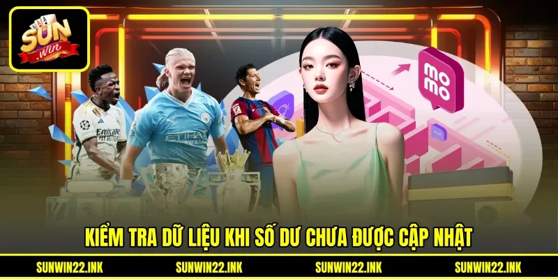Kiểm tra dữ liệu khi số dư chưa được cập nhật Kiểm tra dữ liệu khi số dư chưa được cập nhật