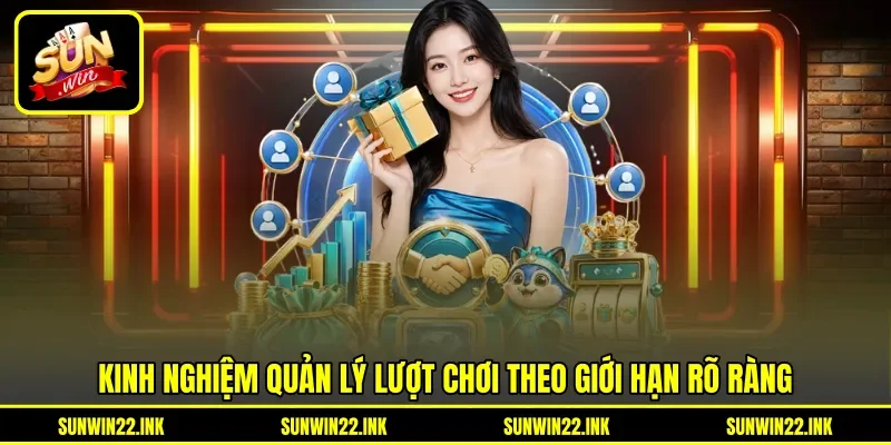 Kinh nghiệm quản lý lượt chơi theo giới hạn rõ ràng