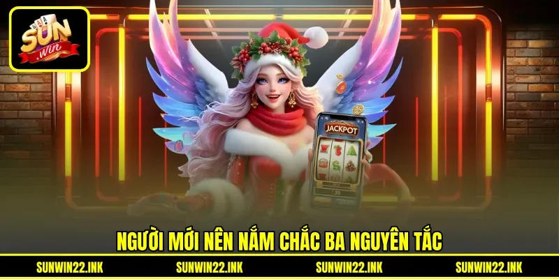 Người mới nên nắm chắc ba nguyên tắc