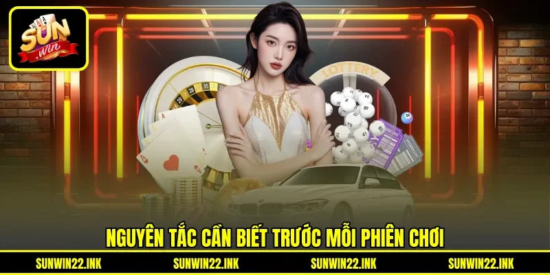 Nguyên tắc cần biết trước mỗi phiên chơi