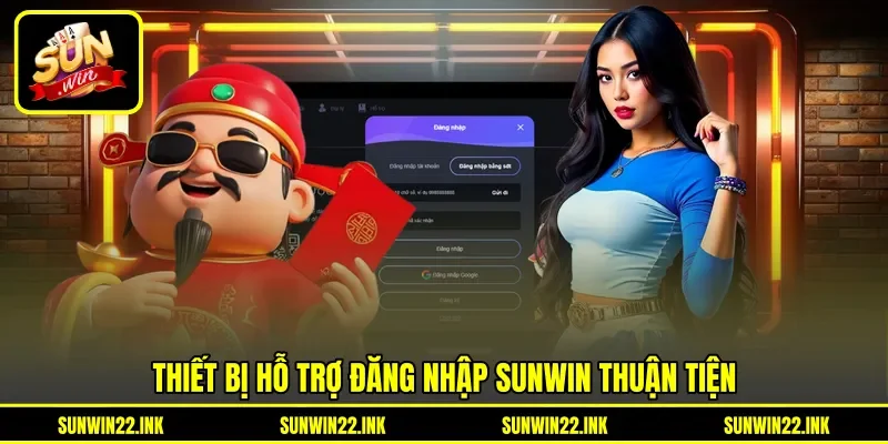 Thiết bị hỗ trợ đăng nhập Sunwin thuận tiện Thiết bị hỗ trợ đăng nhập Sunwin thuận tiện