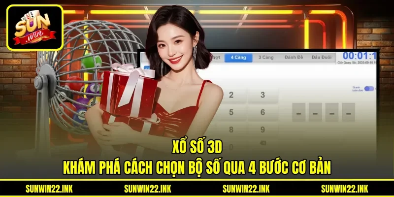 Xổ Số 3D - Khám Phá Cách Chọn Bộ Số Qua 4 Bước Cơ Bản